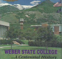 Weber State College …A Centennial History — Richard W. Sadler — Large Size Hardcover