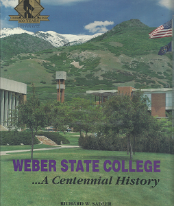 Weber State College …A Centennial History — Richard W. Sadler — Large Size Hardcover