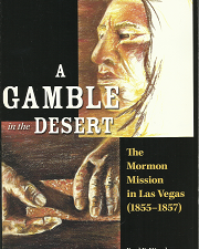 A Gamble in the Desert: The Mormon Mission in Las Vegas – Fred E. Woods – 097695320X