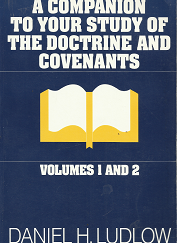 A Companion to Your Study of the Doctrine and Covenants: Volumes 1 & 2 ~ by Daniel H. Ludlow