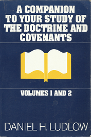 A Companion to Your Study of the Doctrine and Covenants: Volumes 1 & 2 ~ by Daniel H. Ludlow