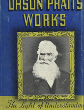 Orson Pratts Works: The Light of Understanding, Volume 1 – Orson Pratt