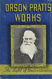 Orson Pratts Works: The Light of Understanding, Volume 1 – Orson Pratt