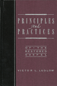 Principles and Practices of the Restored Gospel — Victor L. Ludlow — Thick Hardcover — ISBN: 0875796494