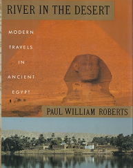 River in the Desert: Modern Travels in Ancient Egypt – Paul William Roberts – 0679421041