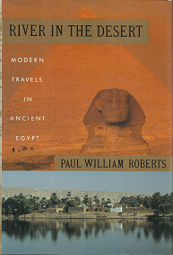 River in the Desert: Modern Travels in Ancient Egypt – Paul William Roberts – 0679421041