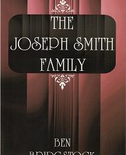 The Family of Joseph Smith ~ Ben Bridgstock ~ ISBN: 9781890718190