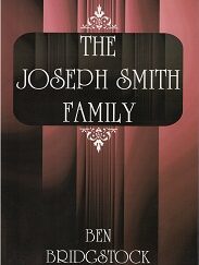 The Family of Joseph Smith ~ Ben Bridgstock ~ ISBN: 9781890718190