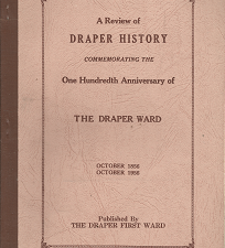 A Review of Draper History Commemorating the One Hundredth Anniversary of The Draper Ward