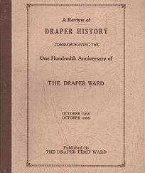 A Review of Draper History Commemorating the One Hundredth Anniversary of The Draper Ward
