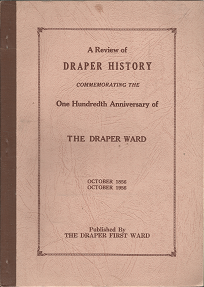 A Review of Draper History Commemorating the One Hundredth Anniversary of The Draper Ward