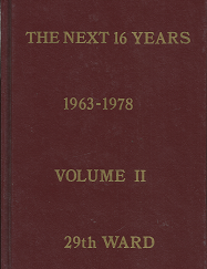 The Next 16 Years, 1963-1978, Volume 2, 29th Ward