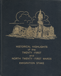 Historical Highlights of the Twenty-First and North Twenty-First Wards Emigration Stake