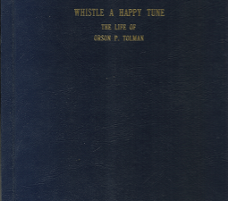 Whistle A Happy Tune: The Life of Orson P. Tolman