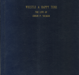 Whistle A Happy Tune: The Life of Orson P. Tolman