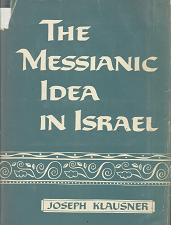 The Messianic Idea in Isreal – Joseph Klausner