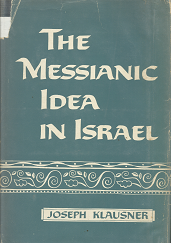 The Messianic Idea in Isreal - Joseph Klausner