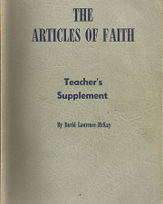 The Articles of Faith: Teacher’s Supplement – David Lawrence McKay