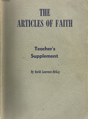 The Articles of Faith: Teacher’s Supplement – David Lawrence McKay