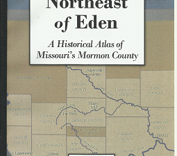 Northeast of Eden: A Historical Atlas of Missouri’s Mormon County – John Hamer