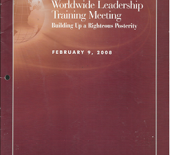 Worldwide Leadership Training Meeting: Building Up a Righteous Posterity – February 9, 2008