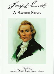 Joseph Smith: A Sacred Story - David Earl Perry - 9780941518512