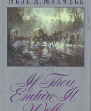 If Thou Endure It Well [Signed] – Neal A. Maxwell – 1570082332