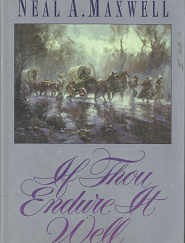 If Thou Endure It Well [Signed] – Neal A. Maxwell – 1570082332