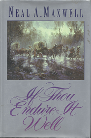 If Thou Endure It Well [Signed] – Neal A. Maxwell – 1570082332