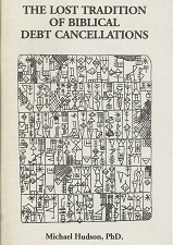 The Lost Tradition of Biblical Debt Cancellations – Michael Hudson, PhD.