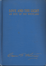 Love and the Light an Idyl of the Westland – Orson Ferguson Whitney