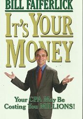 It’s Your Money ~ Bill Faiferlick ~ Hardbound ~ ISBN: 9780615269030
