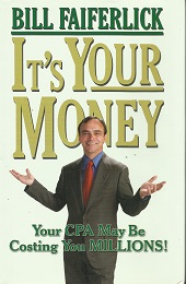 It’s Your Money ~ Bill Faiferlick ~ Hardbound ~ ISBN: 9780615269030
