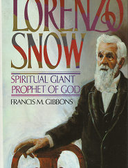 Lorenzo Snow: Spiritual Giant, Prophet of God - Francis M. Gibbons - 0877479364