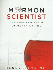 Mormon Scientist: The Life and Faith of Henry Eyring – Henry J. Eyring – 9781590388549