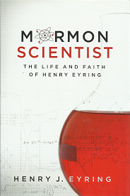 Mormon Scientist: The Life and Faith of Henry Eyring – Henry J. Eyring – 9781590388549