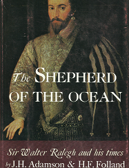 The Shepherd of the Ocean: Sir Walter Ralegh and His Times [Signed] - J.H. Adamson & H.F. Folland