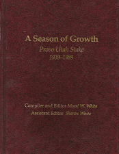 A Season of Growth: Provo Utah Stake, 1939-1989 – Massi W. white & Sharon White