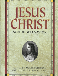 Jesus Christ: Son of God, Savior — Paul H. Peterson, Gary L. Hatch & Laura D. Card – 157008856X