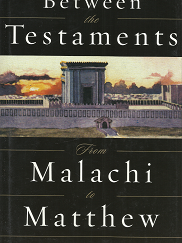 Between the Testaments from Malachi to Matthew - S. Kent Brown & Richard Neitzel Holzapfel - 1570089019