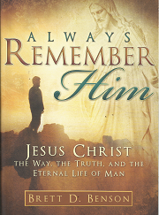 Always Remember Him: Jesus Christ – Brett D. Benson – 9781599553009