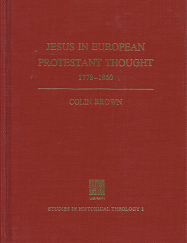 Jesus in European Protestant Thought 1778-1860 – Colin Brown – 0939464187