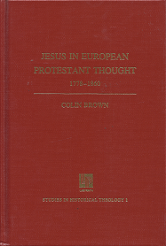 Jesus in European Protestant Thought 1778-1860 – Colin Brown – 0939464187