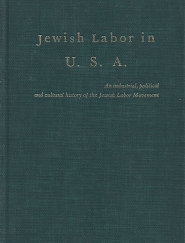 Jewish Labor in U.S.A.[Two Volumes in One] – Melch Epstein