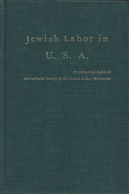 Jewish Labor in U.S.A.[Two Volumes in One] – Melch Epstein
