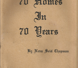 Seventy Homes in Seventy Years[Signed] – Neva Seid Chapman