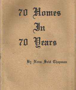 Seventy Homes in Seventy Years[Signed] – Neva Seid Chapman