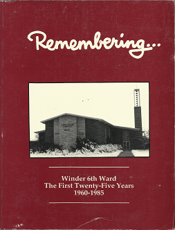 Remembering… Winder 6th Ward: The First Twenty-Five Years 1960-1985