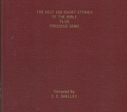 The Best 100 Short Stories of the Bible Plus Precious Gems – C. E. Shelley