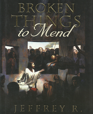 Broken Things to Mend – Jeffrey R. Holland – 9781606410240